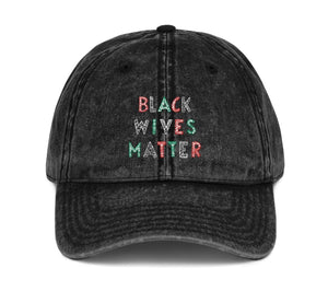 Black Wives Matter Vintage Cotton Twill Cap (Signature Collection)