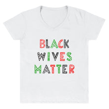 Load image into Gallery viewer, Black Wives Matter V~Neck (Signature Collection)