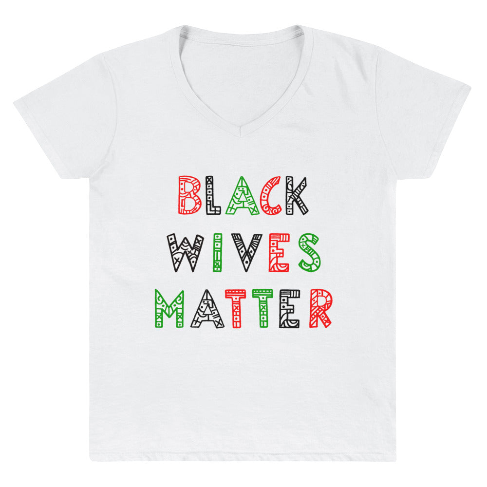 Black Wives Matter V~Neck (Signature Collection)