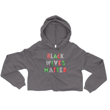 Load image into Gallery viewer, Black Wives Matter Crop Hoodie (Signature Collection)