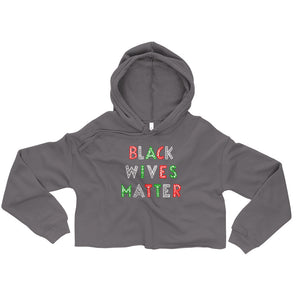 Black Wives Matter Crop Hoodie (Signature Collection)